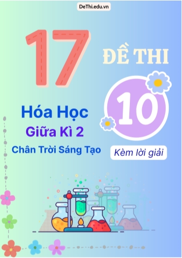 Tổng hợp 17 Đề thi Giữa kì 2 Môn Hóa 10 Chương trình Chân Trời Sáng Tạo (Kèm lời giải)
